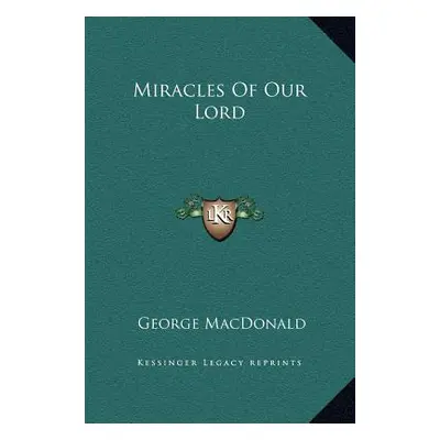 "Miracles Of Our Lord" - "" ("MacDonald George")