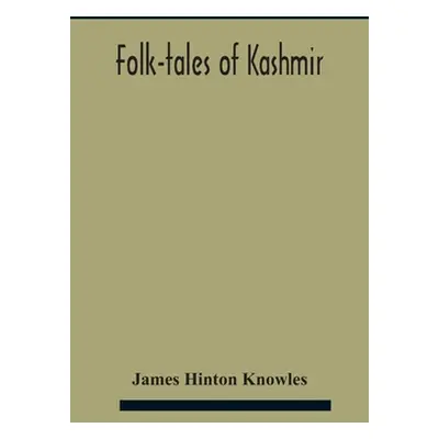 "Folk-Tales Of Kashmir" - "" ("Hinton Knowles James")