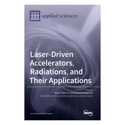 "Laser-Driven Accelerators, Radiations, and Their Applications" - "" ("Kim Hyung Taek")