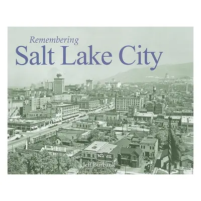 "Remembering Salt Lake City" - "" ("Burbank Jeff")