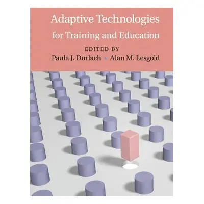 "Adaptive Technologies for Training and Education" - "" ("Durlach Paula J.")