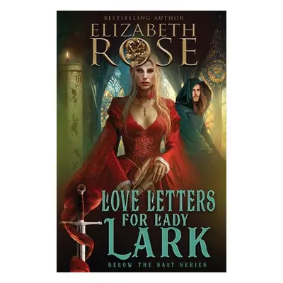 "Love Letters for Lady Lark" - "" ("Rose Elizabeth")