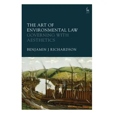 "The Art of Environmental Law: Governing with Aesthetics" - "" ("Richardson Benjamin J.")