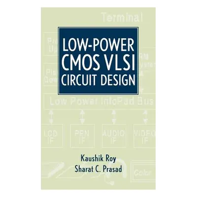 "Low-Power CMOS VLSI Circuit Design" - "" ("Roy Kaushik")