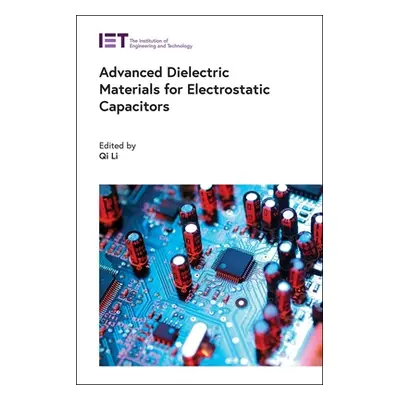 "Advanced Dielectric Materials for Electrostatic Capacitors" - "" ("Li Qi")