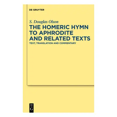 "The Homeric Hymn to Aphrodite and Related Texts: Text, Translation and Commentary" - "" ("Olson