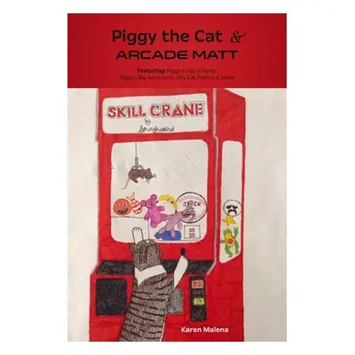 "Piggy the Cat and Arcade Matt" - "" ("Malena Karen")