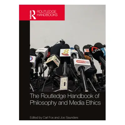 "The Routledge Handbook of Philosophy and Media Ethics" - "" ("Fox Carl")