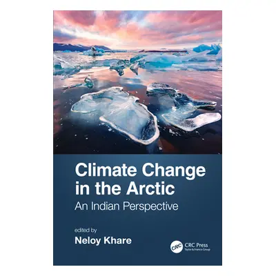 "Climate Change in the Arctic: An Indian Perspective" - "" ("Khare Neloy")