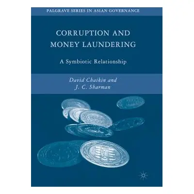 "Corruption and Money Laundering: A Symbiotic Relationship" - "" ("Chaikin D.")