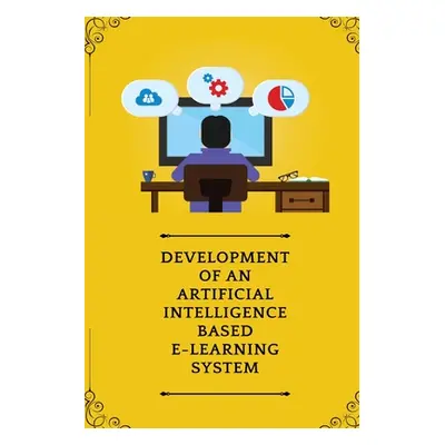 "Development Of Artificial Intelligence Based E Learning System" - "" ("V Desai")