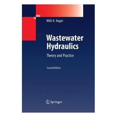 "Wastewater Hydraulics: Theory and Practice" - "" ("Hager Willi H.")