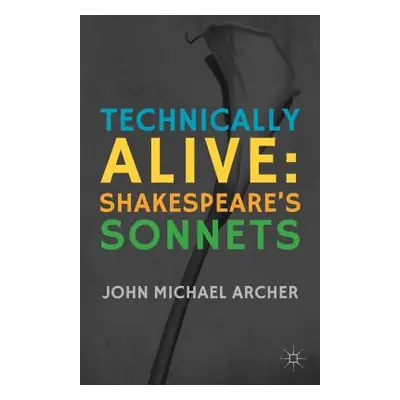 "Technically Alive: Shakespeare's Sonnets" - "" ("Archer J.")