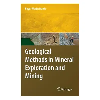 "Geological Methods in Mineral Exploration and Mining" - "" ("Marjoribanks Roger")