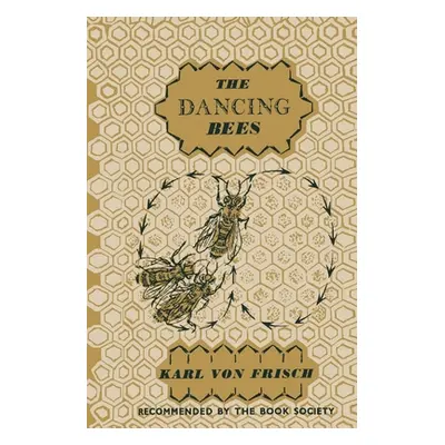 "The Dancing Bees: An Account of the Life and Senses of the Honey Bee" - "" ("Frisch Karl")