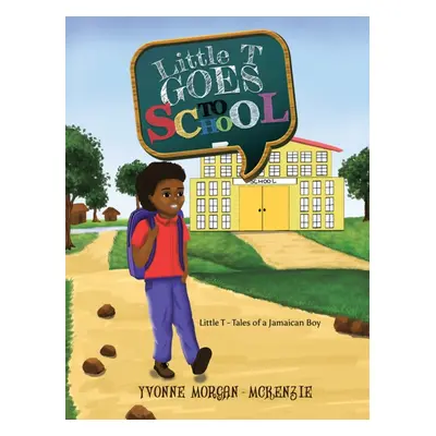 "Little T Goes to School" - "Little T - Tales of a Jamaican Boy" ("Morgan-McKenzie Yvonne")