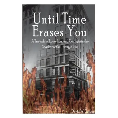 "Until Time Erases You: A Tragedy of Love, Loss, and Courage in the Shadow of the Triangle Facto