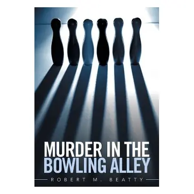 "Murder in the Bowling Alley" - "" ("Beatty Robert M.")