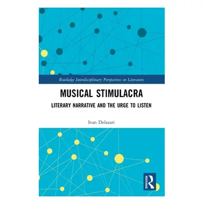 "Musical Stimulacra: Literary Narrative and the Urge to Listen" - "" ("Delazari Ivan")