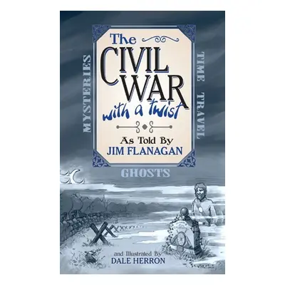 The Civil War: With a Twist (Flanagan Jim)