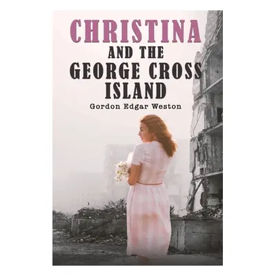 "Christina and the George Cross Island" - "" ("Weston Gordon Edgar")