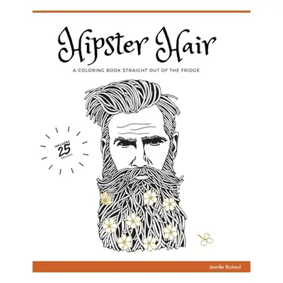 "Hipster Hair: A coloring book straight out of the fridge" - "" ("Bichard Jennifer")