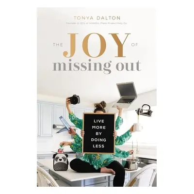 "The Joy of Missing Out: Live More by Doing Less" - "" ("Dalton Tanya")