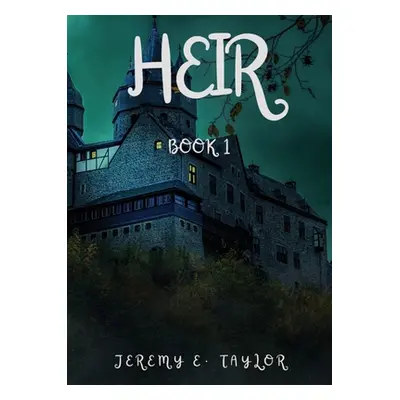 "Heir: Book 1" - "" ("Taylor Jeremy E.")