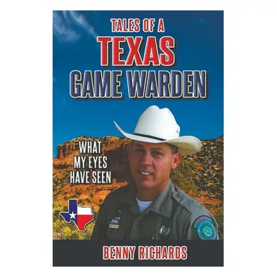 "Tales of a Texas Game Warden" - "" ("Richards Benny G.")