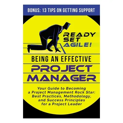 "Being an Effective Project Manager: Your Guide to Becoming a Project Management Rock Star: Best