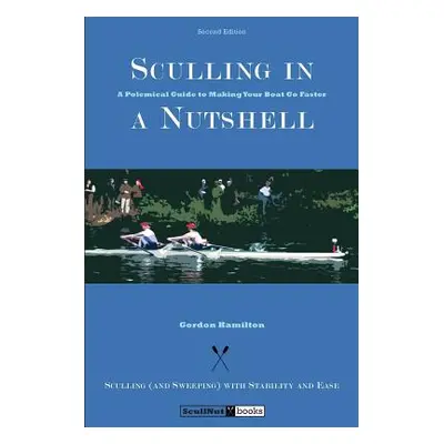 "Sculling in a Nutshell: Second Edition" - "" ("Hamilton Gordon")