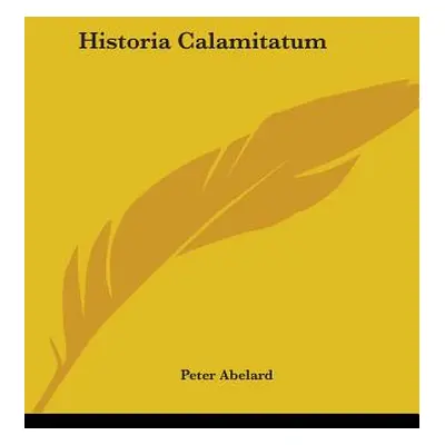 "Historia Calamitatum" - "" ("Abelard Peter")