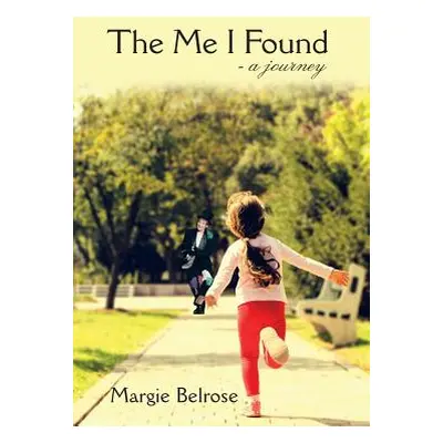 "The Me I Found: - a Journey" - "" ("Belrose Margie")