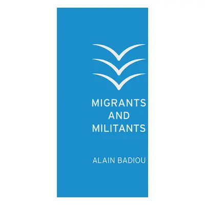 "Migrants and Militants" - "" ("Badiou Alain")