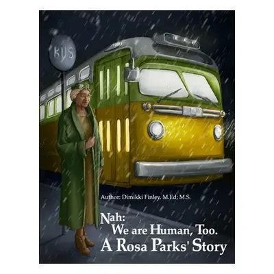 "Nah: We Are Human, Too.: A Rosa Parks' Story" - "" ("Backo Milena")