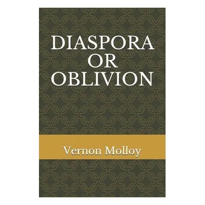 "Diaspora or Oblivion" - "" ("Molloy Vernon")