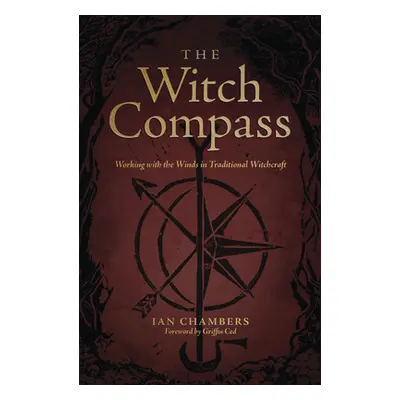 "The Witch Compass: Working with the Winds in Traditional Witchcraft" - "" ("Chambers Ian")