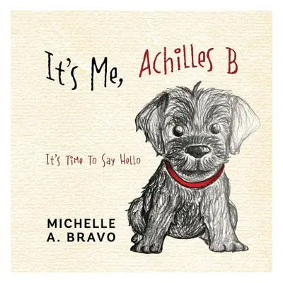 "It's Me, Achilles B: It's Time To Say Hello" - "" ("Bravo Michelle a.")