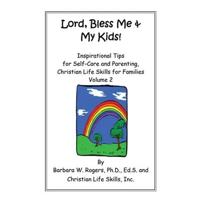 "Lord, Bless Me & My Kids!: Volume 2" - "" ("Rogers Barbara W.")