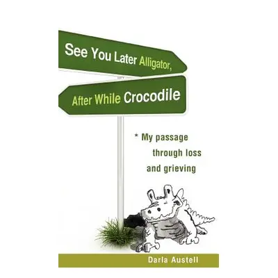 "See You Later Alligator, After While Crocodile" - "" ("Austell Darla")