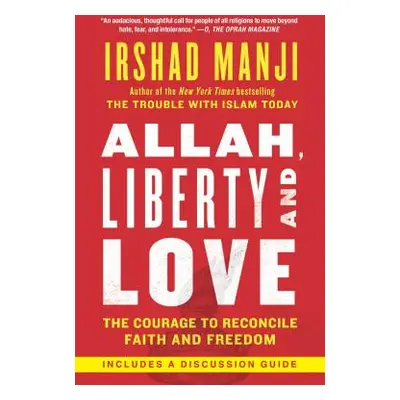 "Allah, Liberty and Love: The Courage to Reconcile Faith and Freedom" - "" ("Manji Irshad")