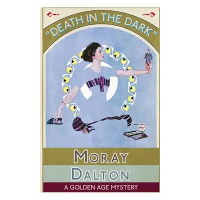 "Death in the Dark: A Golden Age Mystery" - "" ("Dalton Moray")