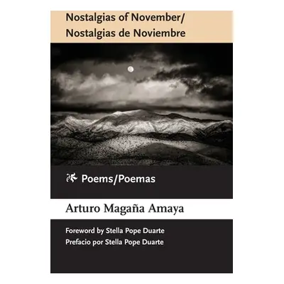 "Nostalgias of November / Nostalgias de Noviembre: Poems / Poemas" - "" ("Amaya Arturo Magaa")