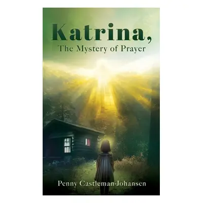 "Katrina, The Mystery of Prayer" - "" ("Castleman-Johansen Penny")