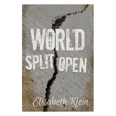 "World Split Open" - "" ("Klein Elisabeth")