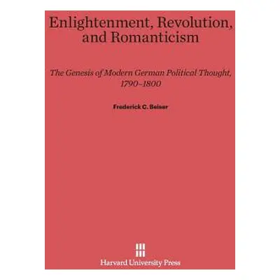 "Enlightenment, Revolution, and Romanticism" - "" ("Beiser Frederick C.")