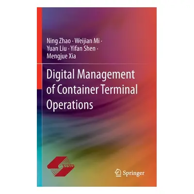 "Digital Management of Container Terminal Operations" - "" ("Zhao Ning")