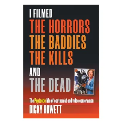 "I Filmed The Horrors, THe Baddies, The Kills and The Dead" - "" ("Howett Dicky")