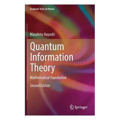 "Quantum Information Theory: Mathematical Foundation" - "" ("Hayashi Masahito")