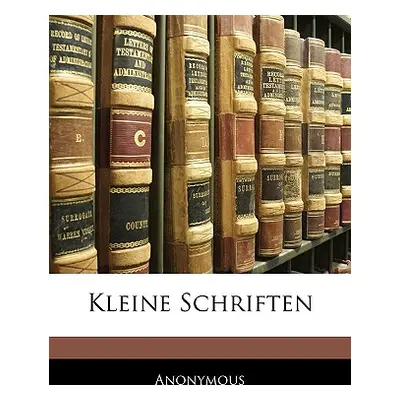 "Kleine Schriften" - "" ("Anonymous")